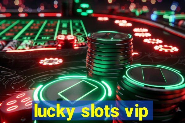 lucky slots vip